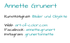 Annette Grunert Kunsttätigkeit:  Bilder und Objekte Web:  art - of - color.com Facebook:  annette.grunert Instagram:  grunertannette