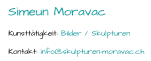 Simeun  Moravac Kunsttätigkeit:  Bilder / Skulpturen Kontakt:  info@skulpturen - moravac.ch