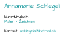 Annamarie Schlegel Kunsttätigkeit:  Malen / Zeichnen Kontakt:  schlegela@hotmail.ch